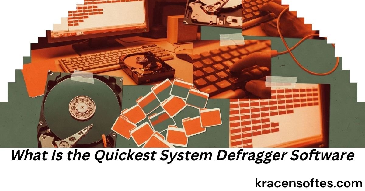 What Is the Quickest System Defragger Software