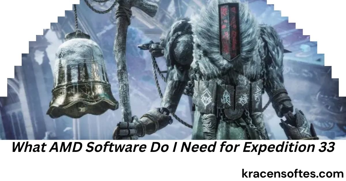 What AMD Software Do I Need for Expedition 33