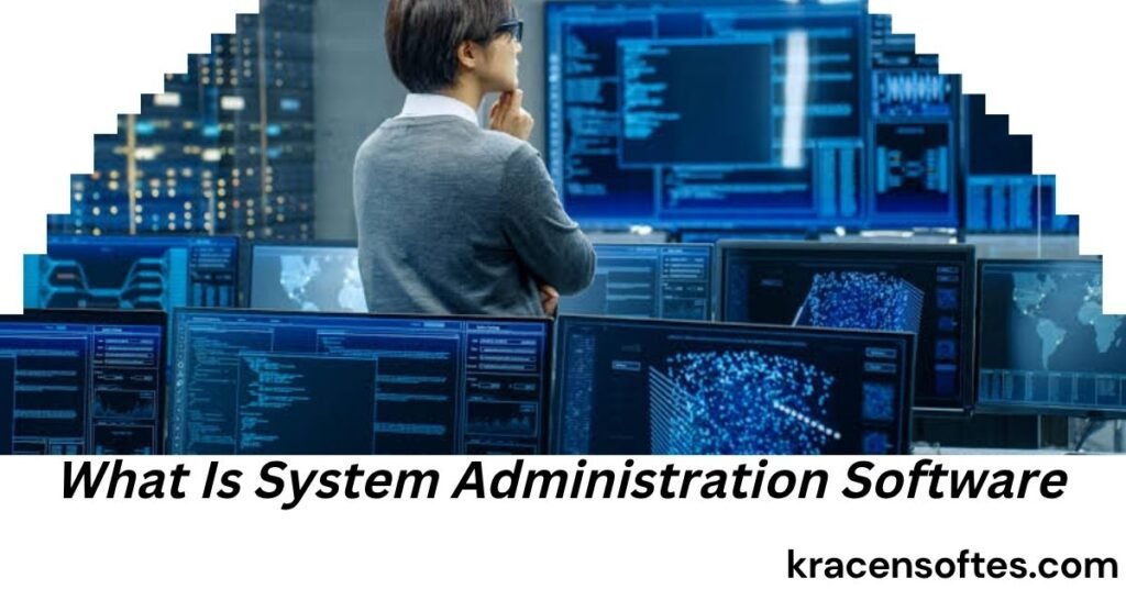 What Is System Administration Software