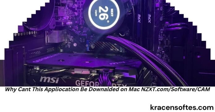 Why Cant This Appliocation Be Downalded on Mac NZXT.com/Software/CAM