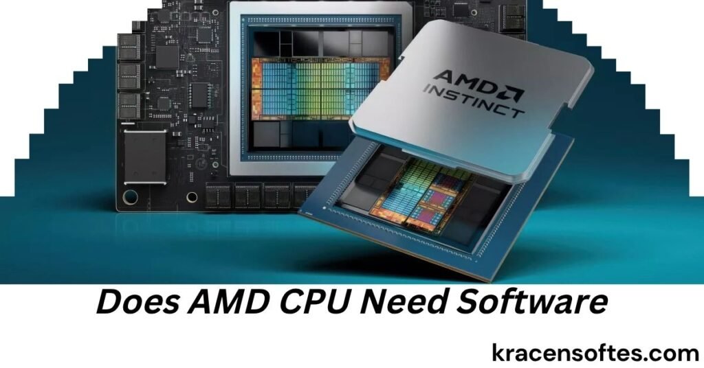 Does AMD CPU Need Software