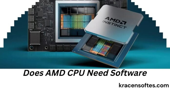Does AMD CPU Need Software
