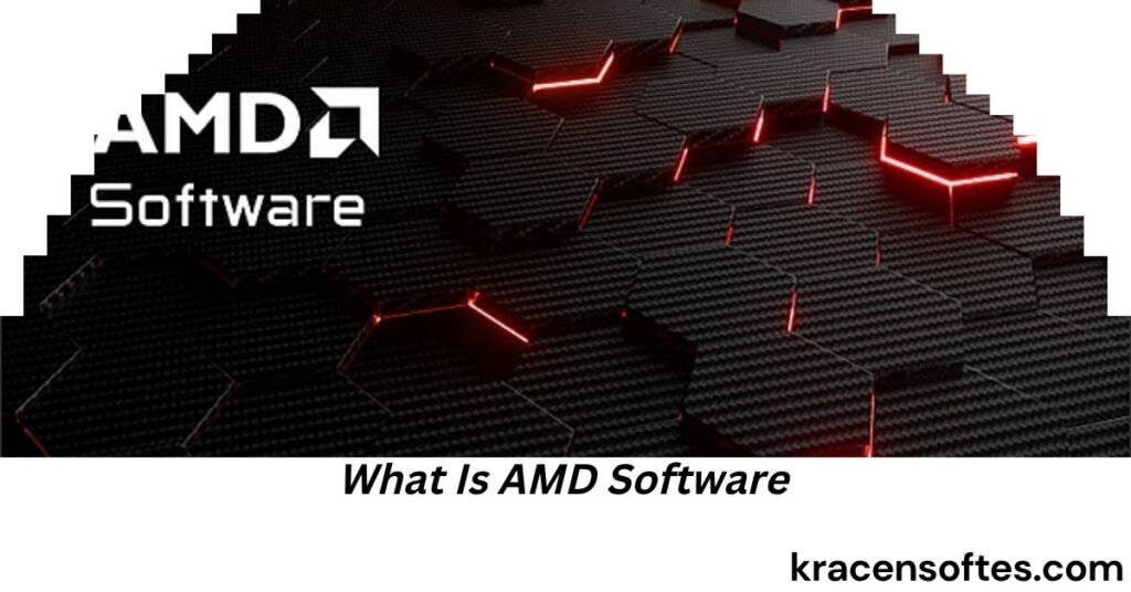 What Is AMD Software