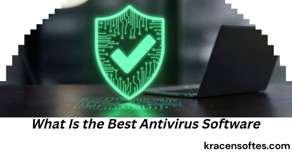 What Is the Best Antivirus Software