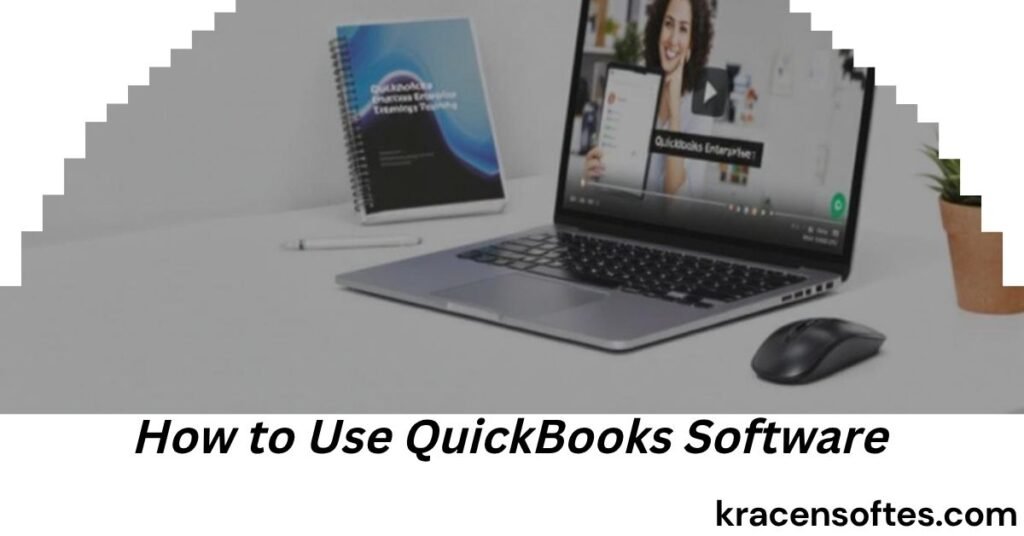 How to Use QuickBooks Software