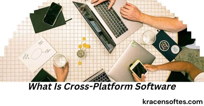 What Is Cross-Platform Software